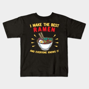 I Make The Best Ramen and Everyone Knows It Kids T-Shirt